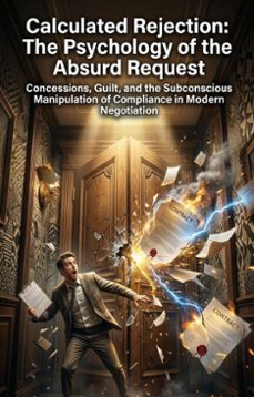 calculated rejection: the psychology of the absurd request (ebook)-brian bishop-9783565366583