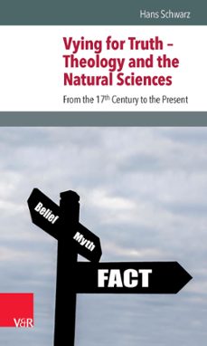 vying for truth  theology and the natural sciences (ebook)-hans schwarz-9783647540283