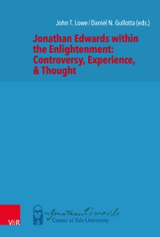 jonathan edwards within the enlightenment: controversy, experience, &amp; thought (ebook)-9783647564883