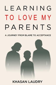 learning to love my parents: a journey from blame to acceptance (ebook)-khasan laudry-9783690830683