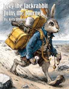 joey the jackrabbit joins the journey (ebook)-kelly johnson-kelly johnson-9783692285283