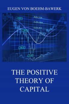 the positive theory of capital (ebook)-eugen von boehm bawerk-9783849649883