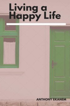 living a happy life (ebook)-anthony ekanem-9783958499683