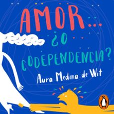 amor... ¿o codependencia? (audiolibro)-aura medina de wit-9786073189583