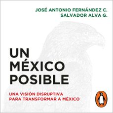 un mexico posible (audiolibro)-jose antonio fernandez c.-salvador alva g.-arturo franco-9786073198783