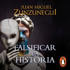 falsificar la historia (audiolibro)-juan miguel zunzunegui-9786073836883