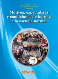 motivos, expectativas y condiciones de ingreso a la escuela normal (ebook)-9786078872183