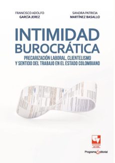 intimidad burocratica (ebook)-francisco adolfo garcía jerez-sandra patricia martínez basallo-9786287500983