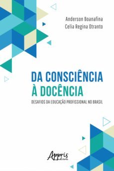 da consciencia a docencia: desafios da educaço profissional no brasil (ebook)-anderson boanafina-celia regina otranto-9786525019383