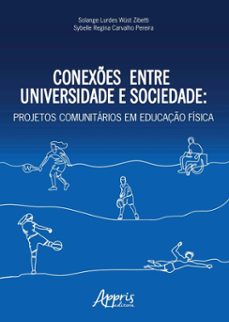 conexes entre universidade e sociedade: projetos comunitarios em educaço fisica (ebook)-solange lurdes wüst zibetti-sybelle regina carvalho pereira-9786525075983