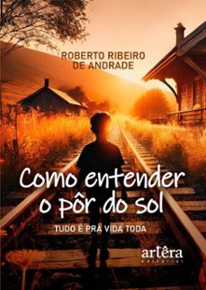 como entender o por do sol (ebook)-roberto ribeiro de andrade-9786525077383