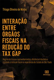 interaço entre orgos fiscais na reduço do "tax gap" (ebook)-thiago oliveira de mato-9786525215983
