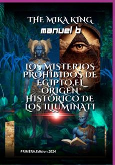 los misterios prohibidos de egipto,el origen historico de los illuminati (ebook)-the mika king-9786526630983