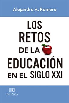 los retos de la educacion en el siglo xxi (ebook)-alejandro adolfo romero-9786527017783