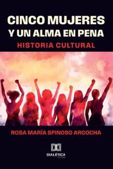 cinco mujeres y un alma en pena (ebook)-rosa maría spinoso arcocha-9786527049883