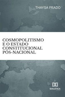 cosmopolitismo e o estado constitucional pos-nacional (ebook)-thaysa prado-9786527075783