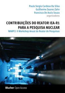 contribuiçes do reator iea-r1 para a pesquisa nuclear (ebook)-paulo sergio cardoso da silva-guilherme soares zahn-francisco de assis souza-9786555501483