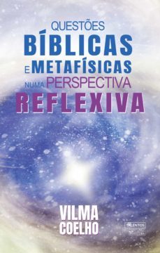 questões bíblicas e metafísicas numa perspectiva reflexiva (ebook)-vilma coelho-9786555612783