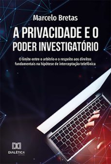 a privacidade e o poder investigatorio (ebook)-marcelo bretas-9786559567683