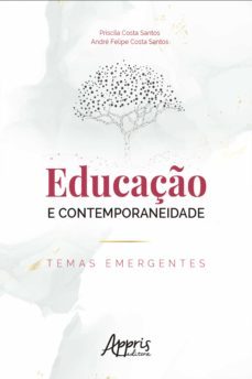 educaço e contemporaneidade: temas emergentes (ebook)-priscila costa santos-andre felipe costa santos-9786586034783