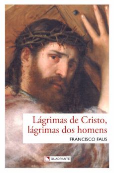lagrimas de cristo, lagrimas dos homens (ebook)-francisco faus-9786586964783