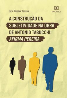 a construço da subjetividade na obra de antonio tabucchi (ebook)-josé ribamar ferreira-9786588064283