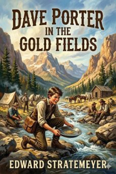 dave porter in the gold fields; or, the search for the landslide mine (ebook)-9786726031283