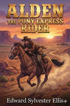 alden the pony express rider (ebook)-edward sylvester ellis-9786726554683