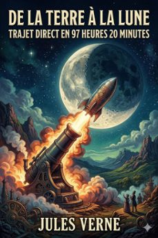 de la terre a la lune, trajet direct en 97 heures 20 minutes (ebook)-jules verne-9786726576883