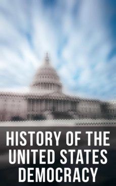 history of the united states democracy (ebook)-u.s. government-u.s. supreme court-u.s. congress-9788027241583