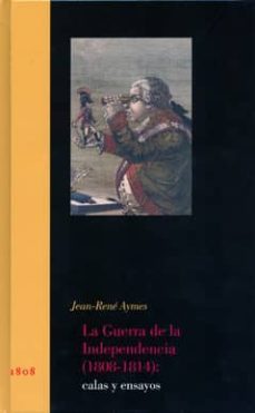 la guerra de la independencia (1808-1814): calas y ensayos-9788400088583