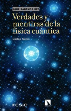 verdades y mentiras de la fisica cuantica-carlos sabin-9788400105983