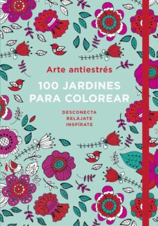 arte antiestres: 100 jardines para colorear-9788401016783
