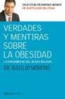 verdades y mentiras sobre la obesidad: la enfermedad del nuevo mi lenio (en buenas manos)-b. moreno-b. beltran-9788408055983