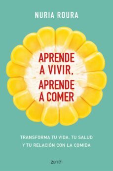 aprende a vivir. aprende a comer-nuria roura-9788408175483