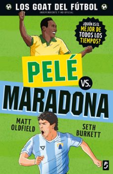 goat. pele vs. maradona-matt oldfield-9788408302483