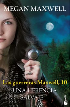 las guerreras maxwell, 10. una herencia salvaje-megan maxwell-9788408315483