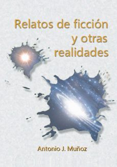 relatos de ficcion y otras realidades-antonio j. muñoz sevillano-9788409460083