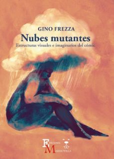 nubes mutantes. estructuras visuales e imaginarios del comic-gino frezza-9788409535583