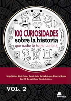 100 curiosidades sobre la historia que nadie te había contado vol .2-9788410105683
