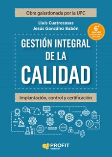 gestion integral de la calidad. 6ª. (ebook)-jesus gonzalez babon-lluis cuatrecasas arbos-9788410235083