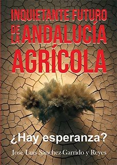 (i.b.d.)inquietante futuro de la andalucia agricola. ¿hay esperanza?-9788410297883
