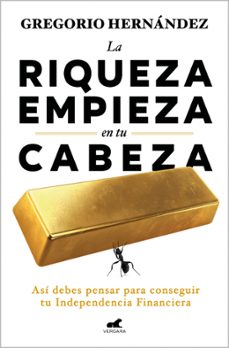 la riqueza empieza en tu cabeza-gregorio hernandez-9788410467583