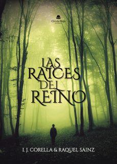 las raices del reino-raquel sainz-i. j. corella-9788410614383