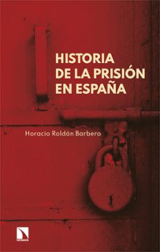 historia de la prision en españa-horacio roldan barbero-9788410673083