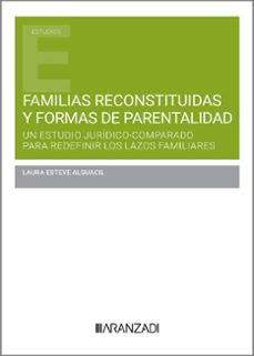 familias reconstituidas y formas de parentalidad un estudio jurid ico-comparado para redefinir los lazos familiares-laura esteve alguacil-9788410788183