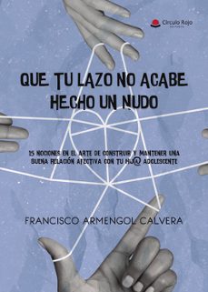 que tu lazo no acabe hecho un nudo.-francisco armengol calvera-9788410974883