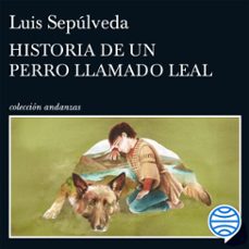 historia de un perro llamado leal-luis sepulveda-9788411073783