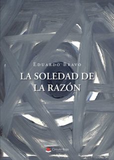 la soledad de la razón-eduardo bravo-9788411111683