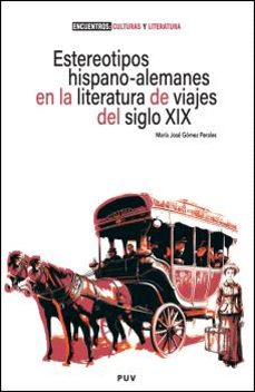 estereotipos hispano-alemanes en la literatura de viajes del siglo xix (ebook)-maria jose gomez perales-9788411185790